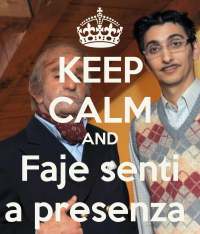 keep-calm-and-faje-senti-a-presenza.png